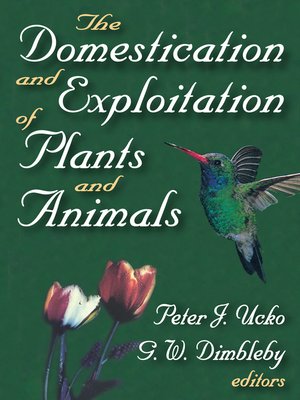 cover image of The Domestication and Exploitation of Plants and Animals